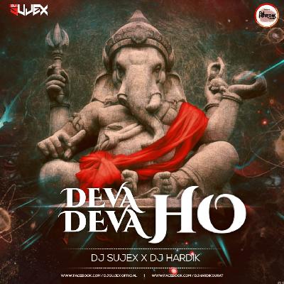 Deva Ho Deva ( Remix ) - DJ Sujex X DJ Hardik